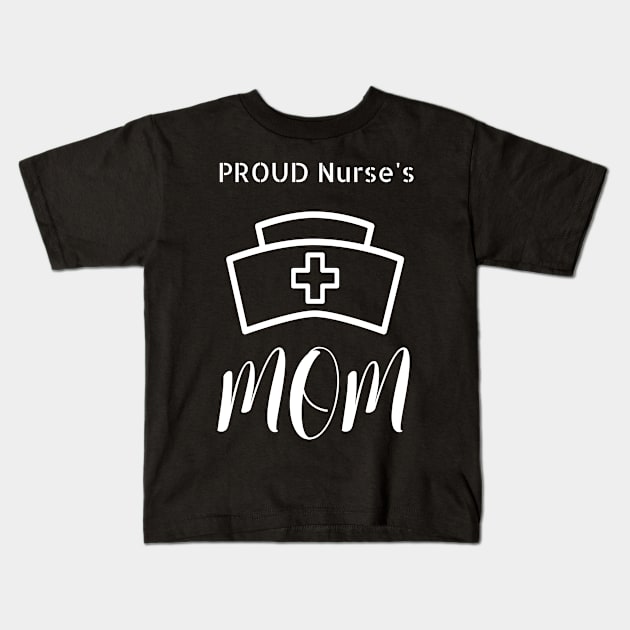 Proud Nurse's Mom Kids T-Shirt by NivousArts